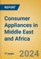 Consumer Appliances in Middle East and Africa - Product Thumbnail Image