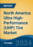 North America Ultra High-Performance (UHP) Tire Market by Country, Competition, Forecast & Opportunities, 2019-2029F- Product Image