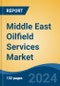 Middle East Oilfield Services Market by Country, Competition, Forecast & Opportunities, 2019-2029F - Product Thumbnail Image