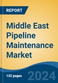 Middle East Pipeline Maintenance Market by Country, Competition, Forecast & Opportunities, 2019-2029F- Product Image