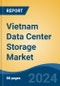 Vietnam Data Center Storage Market by Region, Competition, Forecast and Opportunities, 2019-2029F - Product Thumbnail Image