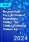 Neurocritical Care, An Issue of Neurologic Clinics. The Clinics: Radiology Volume 43-1 - Product Thumbnail Image