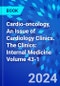 Cardio-oncology, An Issue of Cardiology Clinics. The Clinics: Internal Medicine Volume 43-1 - Product Thumbnail Image