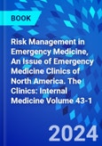 Risk Management in Emergency Medicine, An Issue of Emergency Medicine Clinics of North America. The Clinics: Internal Medicine Volume 43-1- Product Image