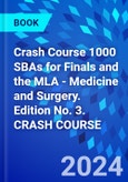 Crash Course 1000 SBAs for Finals and the MLA - Medicine and Surgery. Edition No. 3. CRASH COURSE- Product Image