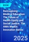 Reimagining Medical Education: The Future of Health Equity and Social Justice. The AMA MedEd Innovation Series - Product Thumbnail Image
