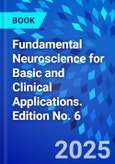 Fundamental Neuroscience for Basic and Clinical Applications. Edition No. 6- Product Image