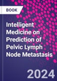 Intelligent Medicine on Prediction of Pelvic Lymph Node Metastasis- Product Image