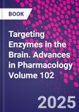 Targeting Enzymes in the Brain. Advances in Pharmacology Volume 102- Product Image