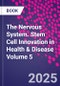 The Nervous System. Stem Cell Innovation in Health & Disease Volume 5 - Product Thumbnail Image