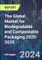 The Global Market for Biodegradable and Compostable Packaging 2025-2035 - Product Image