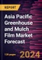 Asia Pacific Greenhouse and Mulch Film Market Forecast to 2030 - Regional Analysis - by Product Type, Material and Application - Product Thumbnail Image