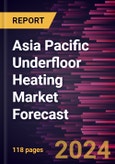Asia Pacific Underfloor Heating Market Forecast to 2030 - Regional Analysis - by Type, Installation and Application- Product Image