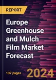 Europe Greenhouse and Mulch Film Market Forecast to 2030 - Regional Analysis - by Product Type, Material and Application- Product Image