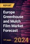 Europe Greenhouse and Mulch Film Market Forecast to 2030 - Regional Analysis - by Product Type, Material and Application - Product Thumbnail Image