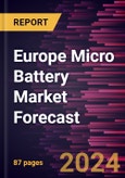 Europe Micro Battery Market Forecast to 2030 - Regional Analysis - by Type, Rechargeability and Application- Product Image