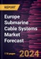 Europe Submarine Cable Systems Market Forecast to 2030 - Regional Analysis - by Services, Cable Capacity, Application and Type - Product Thumbnail Image