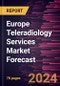 Europe Teleradiology Services Market Forecast to 2030 - Regional Analysis - by Deployment Type, Modality, Application and End User - Product Image