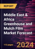 Middle East & Africa Greenhouse and Mulch Film Market Forecast to 2030 - Regional Analysis - by Product Type, Material and Application- Product Image