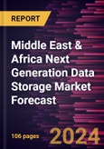 Middle East & Africa Next Generation Data Storage Market Forecast to 2030 - Regional Analysis - Storage System, End user, Storage Medium, Storage Architecture and Deployment- Product Image