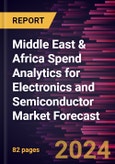 Middle East & Africa Spend Analytics for Electronics and Semiconductor Market Forecast to 2030 - Regional analysis - by Component, Type, Deployment and Application- Product Image