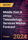 Middle East & Africa Teleradiology Services Market Forecast to 2030 - Regional Analysis - by Deployment Type, Modality, Application and End User- Product Image