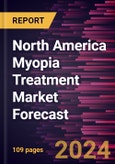 North America Myopia Treatment Market Forecast to 2030 - Regional Analysis - by Type, Treatment, Age Group and End User- Product Image