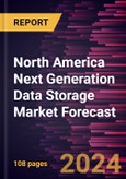 North America Next Generation Data Storage Market Forecast to 2030 - Regional Analysis - by Storage System, End user, Storage Medium, Storage Architecture and Deployment- Product Image