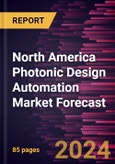 North America Photonic Design Automation Market Forecast to 2030 - Regional Analysis - by Component, Deployment, Organization Size and Application- Product Image