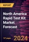 North America Rapid Test Kit Market Forecast to 2030 - Regional Analysis - by Type, Product, Technology, Application and End User - Product Image