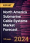 North America Submarine Cable Systems Market Forecast to 2030 - Regional Analysis - by Services, Cable Capacity, Application and Type - Product Thumbnail Image