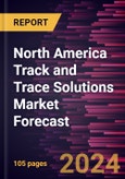 North America Track and Trace Solutions Market Forecast to 2030 - Regional Analysis - by Component, Enterprise Size, Application and End User- Product Image