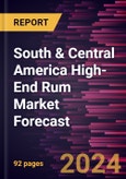 South & Central America High-End Rum Market Forecast to 2030 - Regional Analysis - by Product Type, Category, Nature and Distribution Channel- Product Image