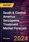 South & Central America Sarcopenia Treatment Market Forecast to 2030 - Regional Analysis - by Treatment Type and Distribution Channel- Product Image