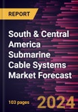 South & Central America Submarine Cable Systems Market Forecast to 2030 - Regional Analysis - by Services, Cable Capacity, Application and Type- Product Image