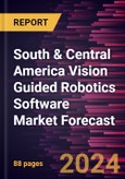 South & Central America Vision Guided Robotics Software Market Forecast to 2030 - Regional Analysis - by Type, Technology, Application and Vertical- Product Image