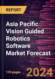 Asia Pacific Vision Guided Robotics Software Market Forecast to 2030 - Regional Analysis - by Type, Technology, Application and Vertical- Product Image
