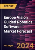 Europe Vision Guided Robotics Software Market Forecast to 2030 - Regional Analysis - by Type, Technology, Application and Vertical- Product Image