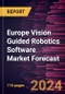 Europe Vision Guided Robotics Software Market Forecast to 2030 - Regional Analysis - by Type, Technology, Application and Vertical - Product Image
