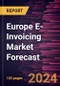 Europe E-Invoicing Market Forecast to 2031 - Regional Analysis- by Deployment, End User, Application and Type - Product Thumbnail Image