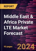Middle East & Africa Private LTE Market Forecast to 2030 - Regional analysis - by Component, Type and End UserRemove: 2nd news- Product Image