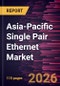 Asia-Pacific Single Pair Ethernet Market Size and Forecast (2021 - 2031) - Product Thumbnail Image