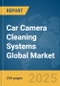 Car Camera Cleaning Systems Global Market Report 2025 - Product Image