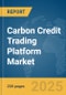 Carbon Credit Trading Platform Market Report 2025 - Product Image