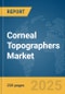 Corneal Topographers Market Report 2024 - Product Image