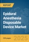 Epidural Anesthesia Disposable Device Market Report 2025 - Product Image