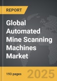 Automated Mine Scanning Machines - Global Strategic Business Report- Product Image