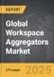 Workspace Aggregators - Global Strategic Business Report - Product Thumbnail Image