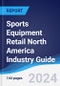 Sports Equipment Retail North America (NAFTA) Industry Guide 2019-2028 - Product Image