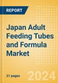 Japan Adult Feeding Tubes and Formula Market Outlook to 2033 - Adult Feeding Tubes and Adult Feeding Formula- Product Image